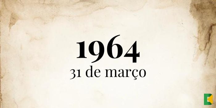 31 de março de 1964, origem, motivos e seu impacto na história